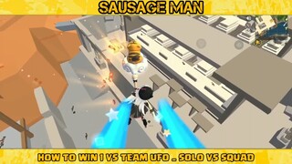 HOW TO WIN 1 VS TEAM UFO _ SOLO VS SQUAD _ SAUSAGE MAN PART#1