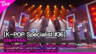 ENHYPEN - 2 (Tamed-Dashed, FEVER,  Go Big or Go Home, Future Perfect) [The K-POP Specialist #36]