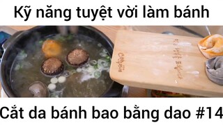 Kỹ năng tuyệt vời làm bánh cắt da bánh bao bằng dao #14