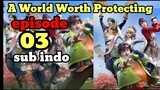 A World Worth Protecting E03 sub indo