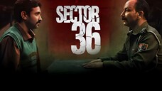 Sector 36 (Vikrant Massey Deepak Dobriyal Akash Khurana) Bollywood thriller action movie