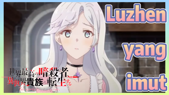 [Reincarnated Assassin]Cuplikan | Luzhen yang imut