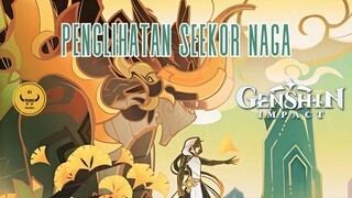 PENGLIHATAN SEEKOR NAGA "GENSHIN IMPACT"