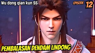 WU DONG QIAN KUN SEASON 5 EPISODE 12 | PEMBALASAN LIN DONG