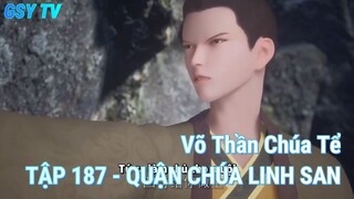 Võ Thần Chúa Tể TẬP 187 - QUẬN CHÚA LINH SAN