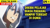 Dikira Pelajar Biasa Padahal Vampir Terkuat di Dunia | Alur cerita anime Strike the blood (Eps 1)