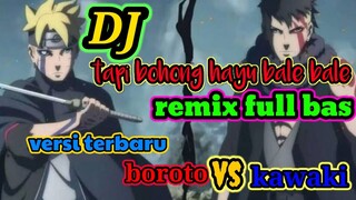dj tapi bohong hayu bale bale remix full bass \\ versi amv boruto vs kawaki