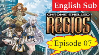 Chrome Shelled Regios Episode 07