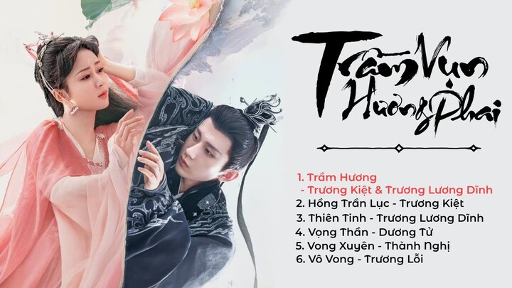 [Full-Playlist] Trầm Vụn Hương Phai OST 《沉香如屑 OST》 Agarwood Like Crumbs OST