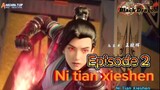 NI TIAN XIESHEN EPISODE 2