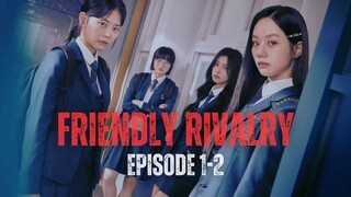 FRIENDLY RIVALRY EPISODE 1-2
