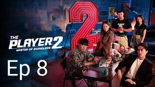 The Player 2: Master of Swindlers Ep8 (2024) Eng Sub