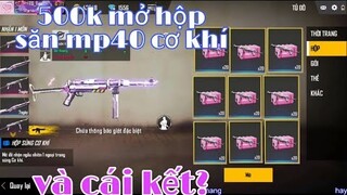 [garena free fire] #133 chỉ 500k mở hộp săn mp40 cơ khí hộ thằng bạn thân và cái kết