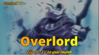 Overlord Tập 9 - Cô ta quá mạnh