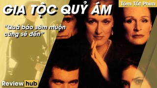 Review Hub: Phim Kinh Điển, Tóm Tắt Phim Gia Tộc Quỷ Ám, Quả Báo Sớm Muộn Cũng Sẽ Đến