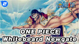 ONE PIECE | Whitebeard Newgate —— "Semua Laki-laki Adalah Anak-anak Laut."_2