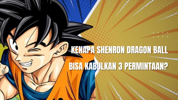 Kenapa Shenron Dragon ball bisa menerima 3 permintaan?