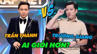 Trấn Thành Và Trường Giang Ai Tài Giỏi Hơn?