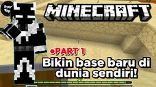 [SURVIVAL] Pembangunan base baru🕹️ ●Part1