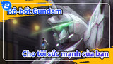 [Rô-bốt Gundam] Cho tôi sức mạnh của bạn, Gundam_2
