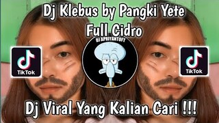 KLEBUS BY PANGKI YETE FULL CIDRO MENGKANE VIRAL TIK TOK TERBARU 2022 YANG KALIAN CARI !