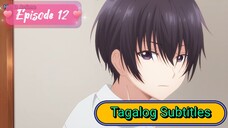 Episode 12 [ Tagalog Subtitles ] The Angel Next Door Spoils Me Rotten