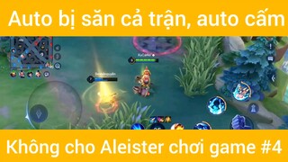 Auto bị săn cả trận ,auto cấm không cho Aleister chơi game #4