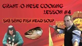 Grantonese Cooking Lesson 4 Sha Seng fish head soup