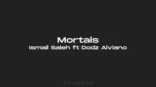 Ismail Saleh ft Dodz Alviano - Mortals (Bangers'Style'Fvnky) 2020 Full!!