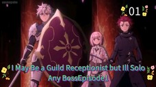 I May Be a Guild Receptionist but Ill Solo Any Boss to Clock Out on Time Episode 1