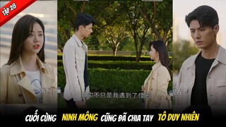 Xin Gọi Tôi Là Tổng Giám tập 28 – cuối cùng Ninh Mông cũng đã chia tay với Tô Duy Nhiên.