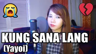 Kung Sana Lang - Yayoi of 420 Soldierz (Cover By Shinea)