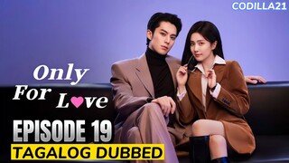 Only For Love  Episode 19 Tagalog Dubbed