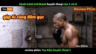 Gặp ai Đấm Gục Người Đó - review phim Tay Đấm Huyền Thoại 2