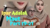 IPAR ADALAH MAUT (PART 19-21) KISAH NYATA FOLLOWERS