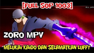 [FULL SOP 1003] ZORO MPV - BERHASIL LUKAI KAIDO DAN SELAMATKAN LUFFY