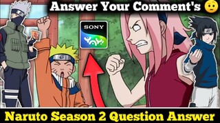 OH Yeah Naruto Season 2 ,3 & 4 Related Queastion 😉 | Answer Your Amazing Comments OF Naruto Sony Yay