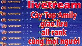 TOP Amily Live Leo Rank Kim Cương, Tinh Anh, Cao Thủ, Chiến Tướng || VM Gaming