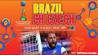 NHẬN ĐỊNH BÓNG ĐÁ Futsal World Cup 2021 | VTV6 trực tiếp futsal Brazil - Séc (0h00 ngày 17/9).