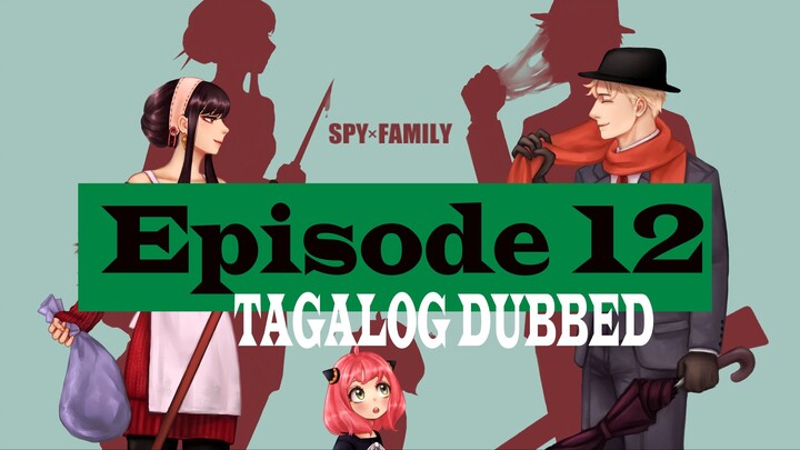 SPY x FAMILY - Episode 12 (Tagalog Dub)