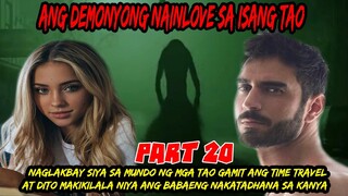 PART 20  DEMONYONG NAGLAKBAY  SA MUNDO NG MGA TAO GAMIT ANG TIME TRAVEL AT MAKIKILALA NIYA ANG BABAE