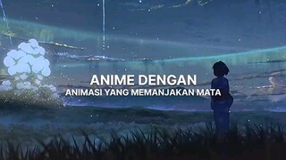 Anime dengan animasi yg bisa memanjakan mata