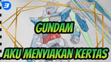 Gundam
Aku Menyiakan Kertas..._3