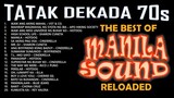 ALL-TIME GREATEST HITS OF THE MANILA SOUND - TATAK DEKADA 70s RELOADED - NONSTOP OPM COLLECTION