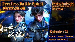 Eps 78 Peerless Battle Spirit [Jueshi Zhan Hun] 绝世战魂