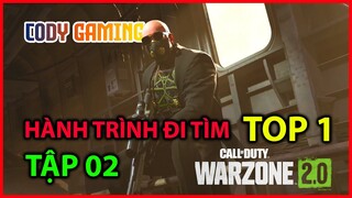 HÀNH TRÌNH ĐI TÌM TOP 1 - TẬP 02 - [Call of Duty Warzone 2.0]
