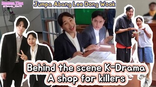 ketemu Abang Lee Dong Wook lewat jalur kerja // secuil behind the scene drama A shop for killers