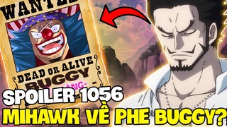 SPOILER 1056 | MIHAWK VỀ PHE BUGGY?! | LÝ DO BUGGY THÀNH TỨ HOÀNG?!