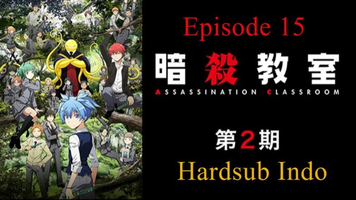 Assassination Classroom / Ansatsu.Kyoushitsu S2 Hardsub Indo E15