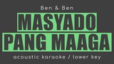 MASYADO PANG MAAGA Ben&Ben (Lower key Acoustic Karaoke)